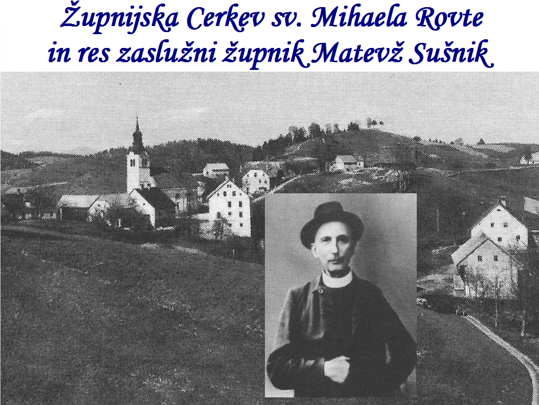 Župnijska Cerkev sv. Mihaela Rovte in res zaslužni župnik Matevž Sušnik 