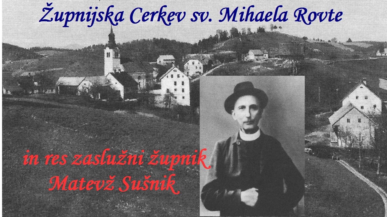 Župnijska cerkev sv. Mihaela Rovte, in rs zaslužni župnik Matevž Sušnik